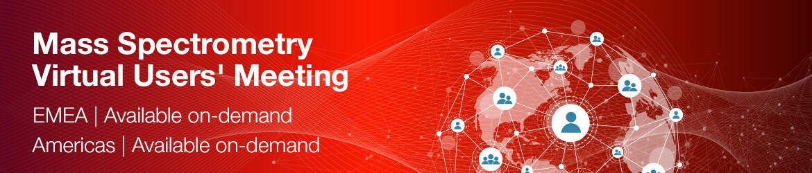 Mass Spectrometry Virtual Users' Meeting Mass Spectrometry Virtual Users' Meeting