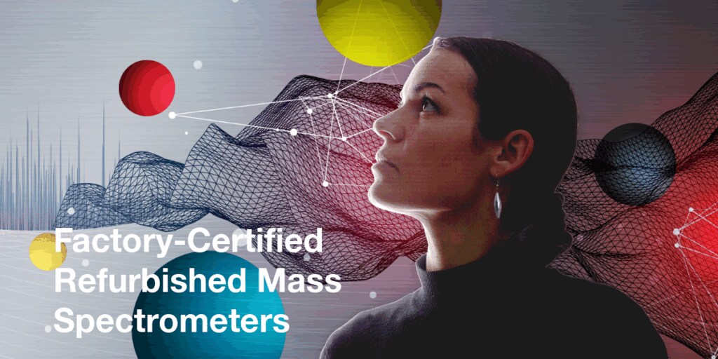 Factory-certified refurbished Mass Spectrometers
