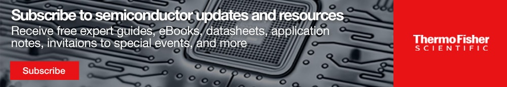Subscribe to Thermo Fisher Scientific's semiconductor updates and resources