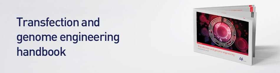 Transfection and genome engineering handbook Transfection and genome engineering handbook